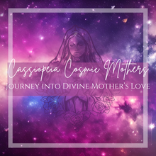 Load image into Gallery viewer, Cassiopeia Cosmic Mothers