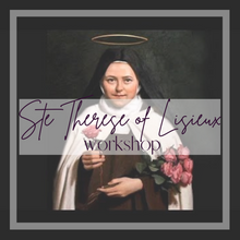 Load image into Gallery viewer, Ste Therese of Lisieux workshop